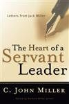 The Heart of a Servant Leader: Letters from Jack Miller