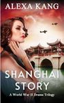 Shanghai Story: A WWII Drama Trilogy Book One