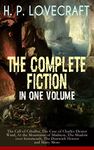 H. P. LOVECRAFT – The Complete Fiction in One Volume: The Call of Cthulhu, The Case of Charles Dexter Ward, At the Mountains of Madness, The Shadow over ... Witch House, The Silver Key, The Temple…