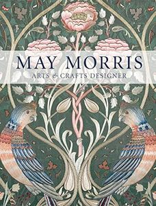 May Morris:Arts & Crafts Designer