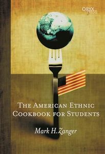 The American Ethnic Cookbook For Students: (Cookbooks for Students)