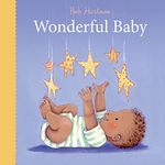 Wonderful Baby (Bob Hartman's Baby Board Books)