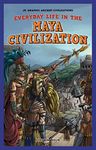 Everyday Life in the Maya Civilization (JR. Graphic Ancient Civilizations)
