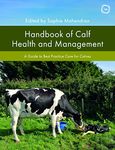 Handbook of Calf Health and Management: A Guide to Best Practice Care for Calves (Veterinary Books for Farmers)