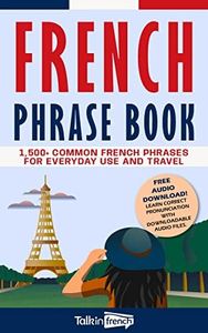 French Phrase Book: 1,500+ Common French Phrases for Everyday Use and Travel