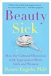 Beauty Sick: How the Cultural Obses
