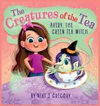 Avery, The Green Tea Witch: The Creatures of the Tea