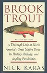 Brook Trout: A Thorough Look at North America's Great Native Trout- Its History, Biology, and Angling Possibilities