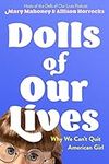 Dolls of Our Lives: Why We Can't Qu