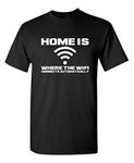 Home is Where The WiFi Connects Humor Graphic Novelty Sarcastic Funny T Shirt, Black, Large