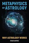 Metaphysics of Astrology: Why Astro