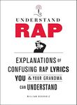 Understand Rap:Explanations of Confusing Rap Lyrics You and Your Grandma Can Understand