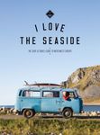 The Surf & Travel Guide to Northwest Europe: I Love the Seaside