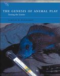 The The Genesis of Animal Play Genesis of Animal Play: Testing the Limits (A Bradford Book)