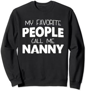My Favorite People Call Me Nanny Funny Sweatshirt