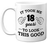 Stuff4 18th Birthday Gifts for Men Women, Birthday Mug for 18 Year Old, It Took Me 18 Years to Look This Good Mug - 11oz Ceramic Dishwasher Safe Mugs - for his or her Special Day, Made in The UK