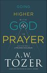 Going Higher with God in Prayer: Cultivating a Lifelong Dialogue