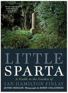 Little Sparta: A Guide to the Garden of Ian Hamilton Finlay