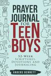 Prayer Journal for Teen Boys: 52-Week Scriptures, Devotions, and Journaling (Bible Study for Teen Boys)