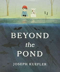 Beyond the Pond: A Stunning Picture Book for Kids (Ages 4-8) About Imagination and Discovery
