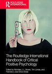 The Routledge International Handbook of Critical Positive Psychology (Routledge International Handbooks)