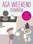 Aga Weekend Cookbook (Aga Cooking) by Willcock, Amy, Anonymous ( 2011 )