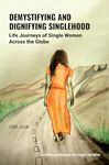 Demystifying and Dignifying Singlehood: Life Journeys of Single Women Across the Globe