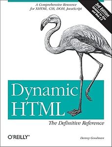 Dynamic HTML: The Definitive Reference: A Comprehensive Resource for XHTML, CSS, DOM, JavaScript