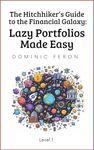 The Hitchhiker’s Guide to the Financial Galaxy: Lazy Portfolios Made Easy