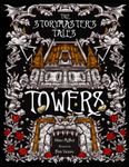 The Storymaster's Tales "Towers" Twisted Fairytale Fantasy: Become a Hero in a Grimm Family tabletop RPG Boardgame Book. Kids and Adults Solo-5 Players