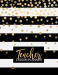 Teacher Lesson Planner: Weekly and Monthly Calendar Agenda | Academic Year August - July | Includes Quotes & Holidays | Gold Black White Striped