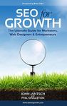 SEO for Growth: The Ultimate Guide for Marketers, Web Designers & Entrepreneurs