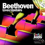 CLASSICAL KIDS - BEETHOVEN LIVES UPSTAIRS