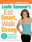 Leslie Sansone's Eat Smart, Walk Strong: The Secrets to Effortless Weight Loss