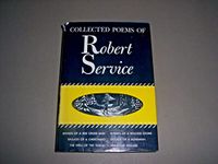 COLLECTED POEMS OF ROBERT SERVICE: The Spell of the Yukon; Ballads of a Cheechako; Rhymes of a Rolling Stone; Rhymes of a Red Cross Man; Ballads of a Bohemian; Bar Room Ballads