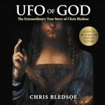 UFO of GOD: The Extraordinary True 