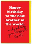 Brainbox Candy - Funny Rude Humorous Cheeky Happy Birthday Brother Card - 'Best Bro in The World' - Alternative Offensive Design