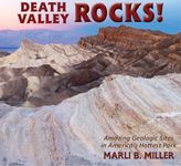 Death Valley Rocks!: A Guide to Forty Amazing Geologic Sites