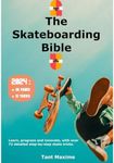 The skateboarding bible: Learn about the world of skateboarding, it's history, how to progress and innovate.