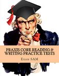 Praxis Core Reading & Writing Practice Tests: Study Guide for Preparation for Academic Skills for Educators 5712 & 5722