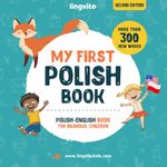 My First Polish Book. Polish-English Book for Bilingual Children: Polish-English children's book with illustrations for kids. A great educational tool ... first words (Polish-English bilingual books)