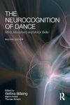 The Neurocognition of Dance: Mind, Movement and Motor Skills