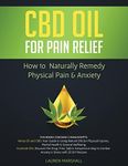 CBD OIL FOR PAIN RELIEF: How To Naturally Remedy Physical Pain & Anxiety