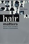 Hair Matters: Beauty, Power, and Bl