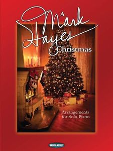 A Mark Hayes Christmas: Arrangements for Solo Piano