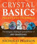 Crystal Basics Pocket Encyclopedia: The Energetic, Healing, and Spiritual Power of 450 Gemstones