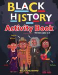 Black History Activity Book: An African American Activity Book For Kids Aged 6-15