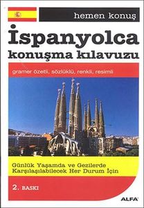 İspanyolca Konuşma Kılavuzu: Hemen Konuş Gramer özetli, sözlüklü, renkli, resimli