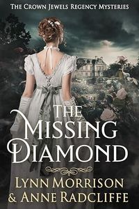 The Missing Diamond: A Crown Jewels Regency Mystery (The Crown Jewels Regency Mysteries Book 1)