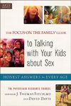 The Focus on the Family® Guide to Talking with Your Kids about Sex: Honest Answers for Every Age